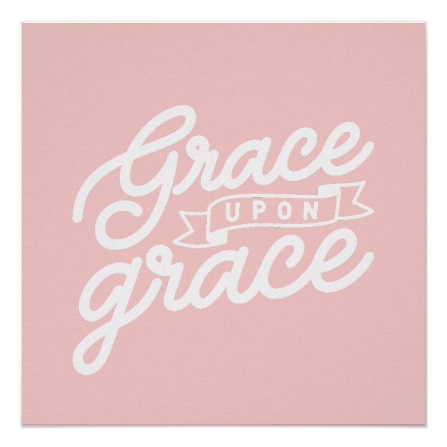 Blush Pink Christian Grace upon grace  Poster (Front)