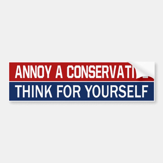 BMP Annoy a Conservative - Think For Yourself Bumper Sticker (Front)