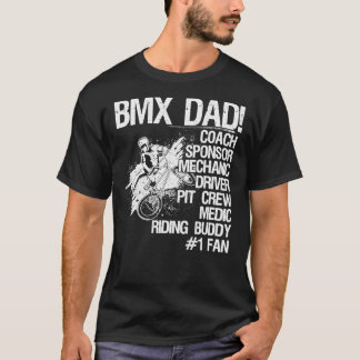 Bmx Dad Coach Sponsor Mechanic Driver (on back)  C T-Shirt