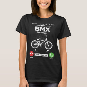 BMX Is Calling I Must Go Freestyle Bicycle Hobby B T-Shirt