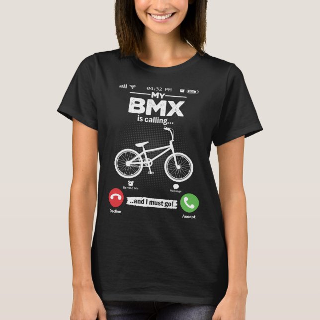 BMX Is Calling I Must Go Freestyle Bicycle Hobby B T-Shirt (Front)