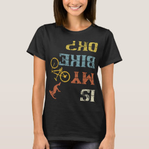 BMX Mountain Biking Dirt Race Retro Biker Is My Bi T-Shirt