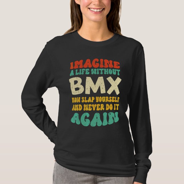 Bmx Quote For Bmx T-Shirt (Front)