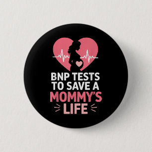 Bnp Testing To Save A Mommys Life Heart  2 Inch Round Button