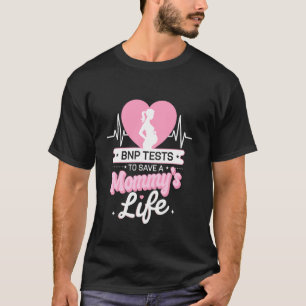 BNP Tests to Save Mommy's Life Pregnancy Awareness T-Shirt