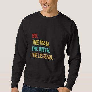 Bo The Man The Myth The Legend Sweatshirt