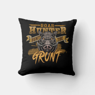 Boar Hunter Hunt The Grunt - Boar Hunting Wild Hog Throw Pillow