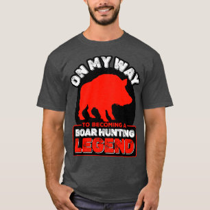Boar Hunting On My Way To Becoming A Boar Hunting T-Shirt
