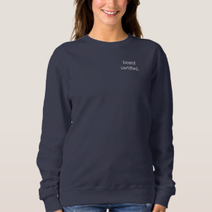board certified medical profession sweatshirt