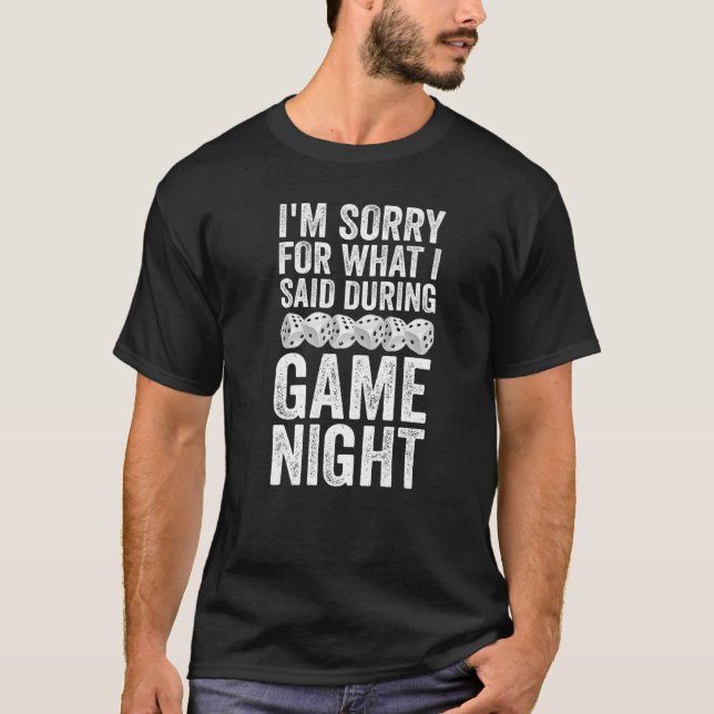 Board Game  I'm Sorry For What I Said During Game  T-Shirt (Front)