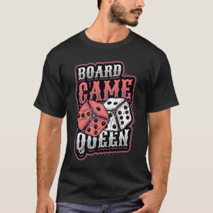 Board Game Queen Dice Tabletop Board Game Player T-Shirt