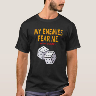 Board gaming Wargaming My Enemies Fear Me Roll 6's T-Shirt