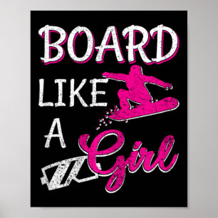 Board Like A Girl Snowboarding Girl Snowboard Love Poster