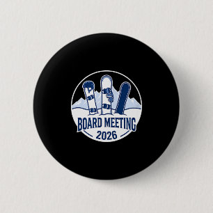 Board Meeting 2026 Funny Snowboarding Winter Srts 2 Inch Round Button