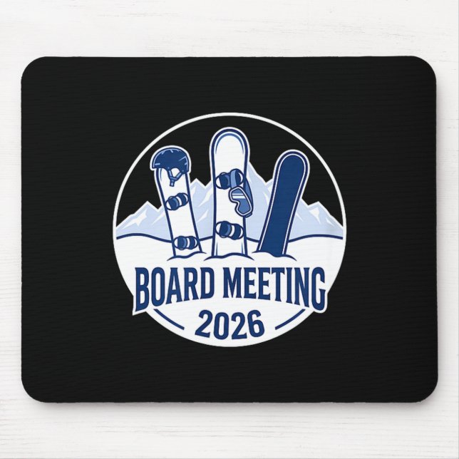 Board Meeting 2026 Funny Snowboarding Winter Srts  Mouse Pad (Front)