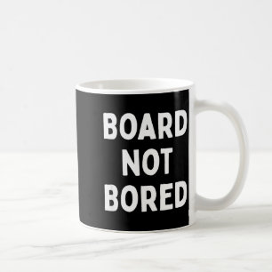 Board Not Bored Funny Board Game Geek Quote Nerdy Coffee Mug