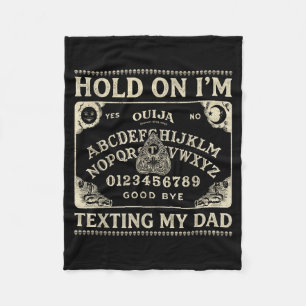 Board sorry i can't talk im on the phone my dad fleece blanket