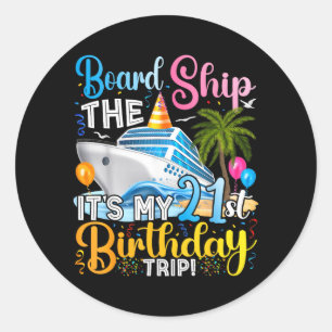 Board The Ship A 21st Birthday Trip Cruise Classic Round Sticker