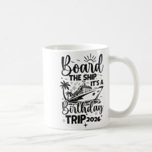 Board the ship a birthday trip 2026 cruise squad coffee mug