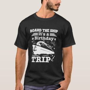 Board The Ship It s A Birthday Trip 2024 Carnival  T-Shirt