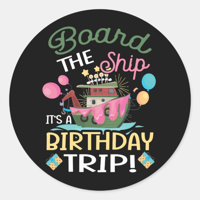 Board The Ship It_s A Birthday Trip Cruise Trip Va Classic Round Sticker (Front)