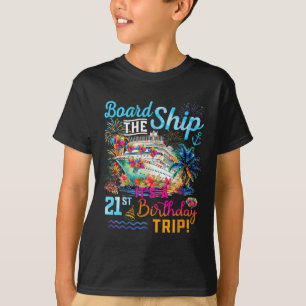 Board The Ship It's A 21st Birthday Trip Cruise Va T-Shirt