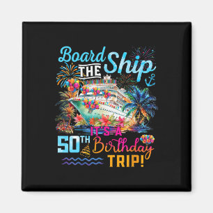 Board The Ship It's A 50th Birthday Trip Cruise Va Magnet