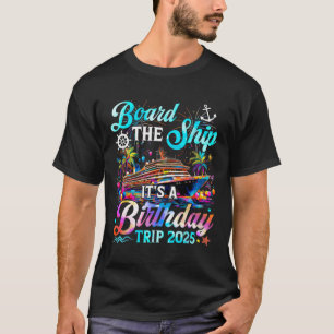 Board The Ship It's A Birthday Trip 2025 Birthday  T-Shirt