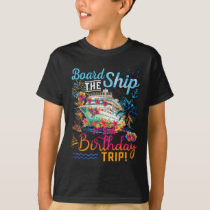 Board The Ship It's A Birthday Trip Cruise Birthda T-Shirt