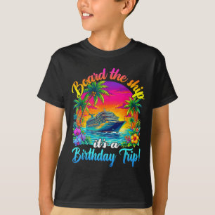 Board The Ship It's A Birthday Trip Matching Birth T-Shirt