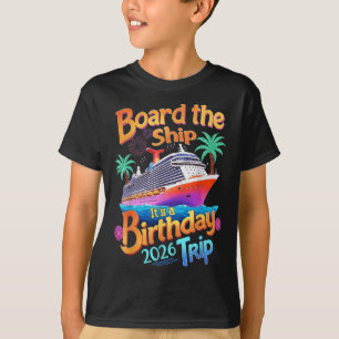 Board The Ship Its A Birthday Trip Party Cruise Sq T-Shirt