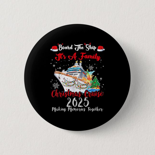 Board The Ship It's A Family Christmas Cruise 2025 2 Inch Round Button (Front)