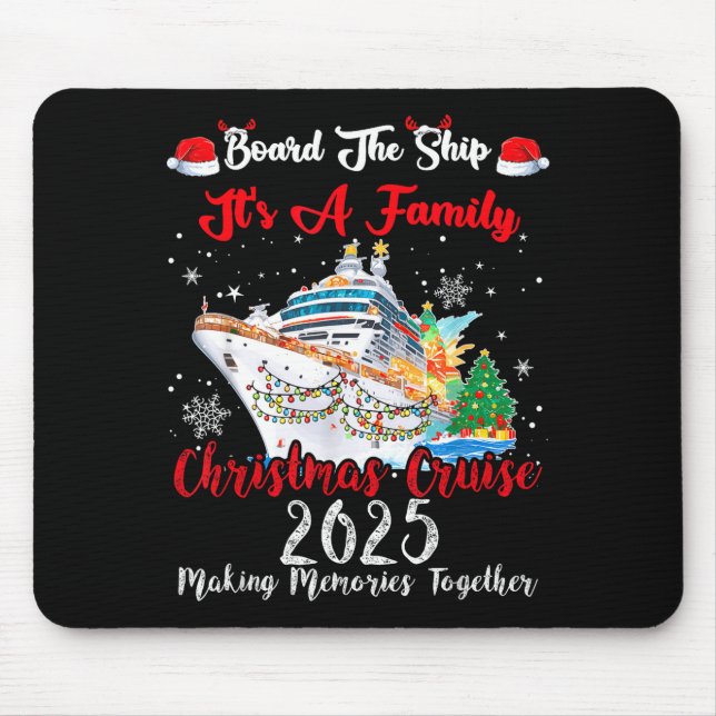 Board The Ship It's A Family Christmas Cruise 2025 Mouse Pad (Front)