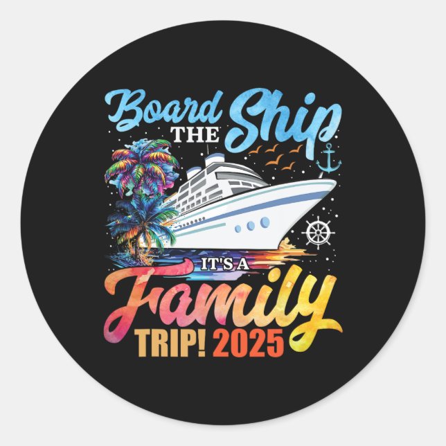 Board The Ship It's A Family Trip 2025 Group Match Classic Round Sticker (Front)