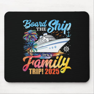 Board The Ship It's A Family Trip 2025 Group Match Mouse Pad