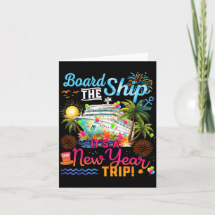 Board The Ship It's A New Year Trip Cruise Family  Card