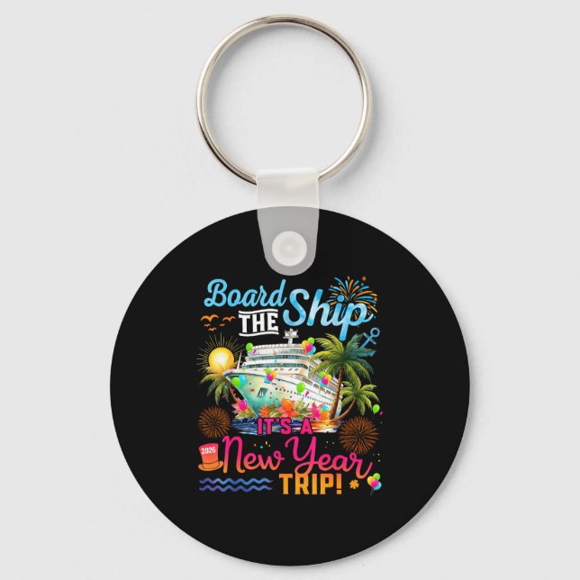Board The Ship It's A New Year Trip Cruise Family  Keychain (Front)