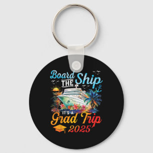Board The Ship It's Graduation Trip 2025 Senior Cr Keychain