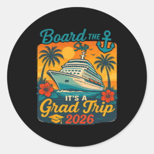 Board The Ship It's Graduation Trip 2026 Senior Cr Classic Round Sticker