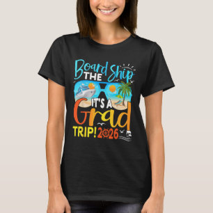 Board The Ship It's Graduation Trip 2026 Senior Cr T-Shirt