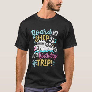 Board The Ship It's My 100th Birthday Trip Cruise T-Shirt