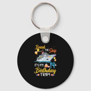 Board The Ship It's My 14th Birthday Trip Cruise P Keychain