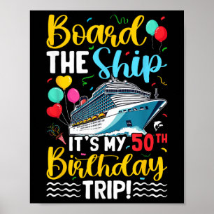 Board The Ship Its My 50th Birthday Trip Birthday Poster