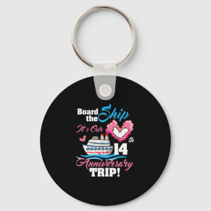 Board The Ship It's Our 14th Anniversary Trip Crui Keychain