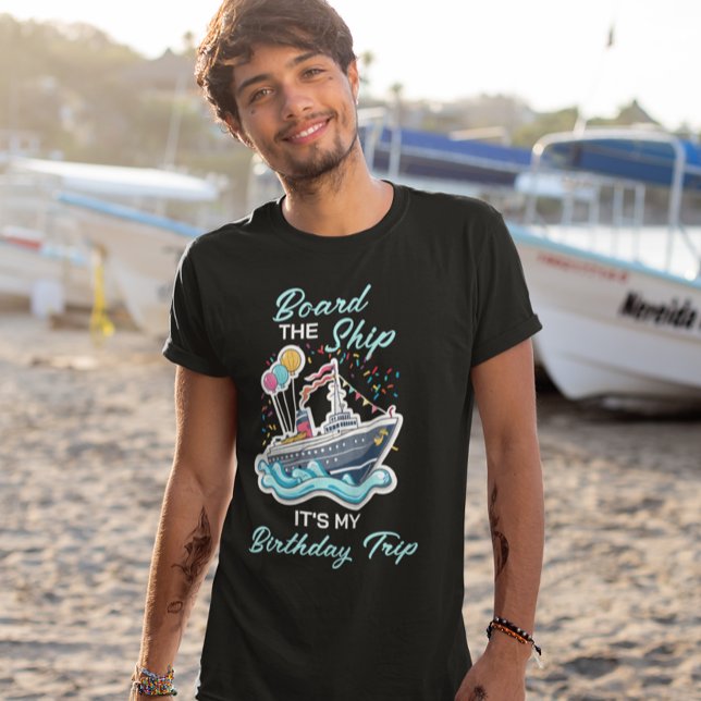 Board the ship My Birthday Cruise T-Shirt (Creator Uploaded)