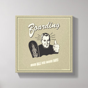 Boarding: Bigger Balls Baggier Pants Canvas Print