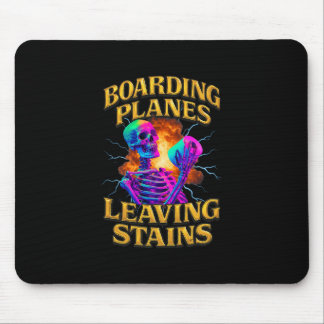 Boarding Planes And Leaving Stains  Mouse Pad