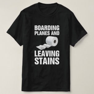 Boarding Planes Leaving Stains T-Shirt