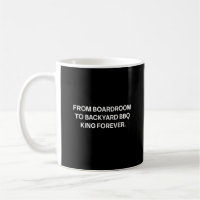 Boardroom To Backyard BBQ King Retired Dad Forever