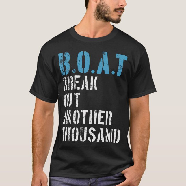 Boat Break Out Another Thousand Funny Boating Capt T-Shirt (Front)